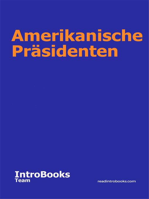 Title details for Amerikanische Präsidenten by IntroBooks Team - Available